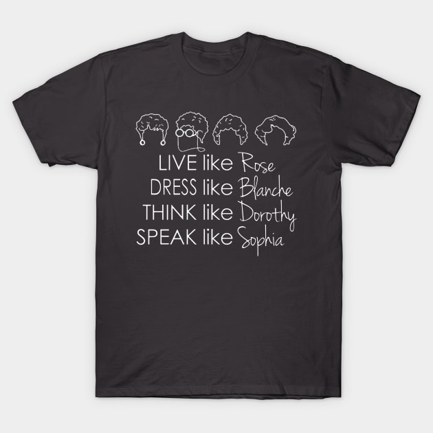Live Like Ross Dress Like Blanche (white) T-Shirt by FiveMinutes